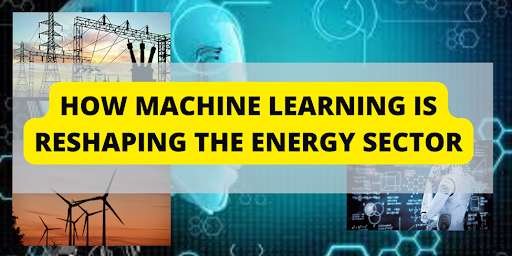 How Machine Learning Is Reshaping the Energy Sector