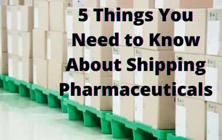 5 Things You Need to Know About Shipping Pharmaceuticals