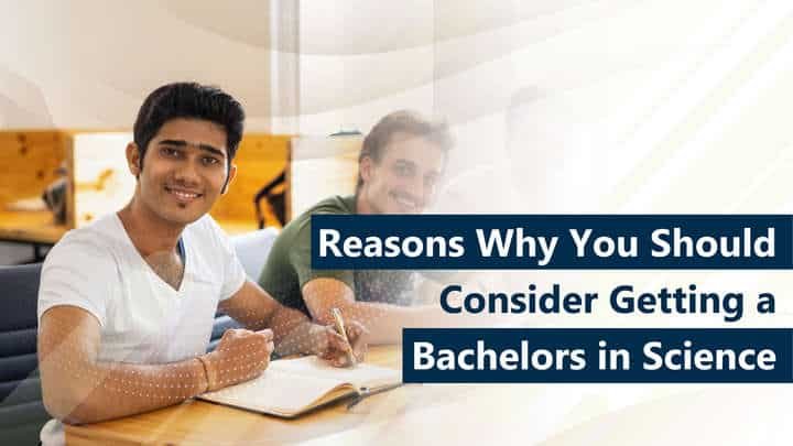 Reasons Why You Should Consider Getting a Bachelors in Science